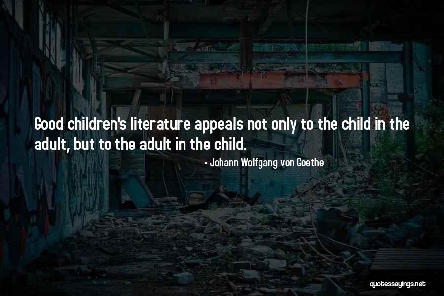Good Only Child Quotes By Johann Wolfgang Von Goethe Good Only Child Quotes By Johann Wolfgang Von Goethe