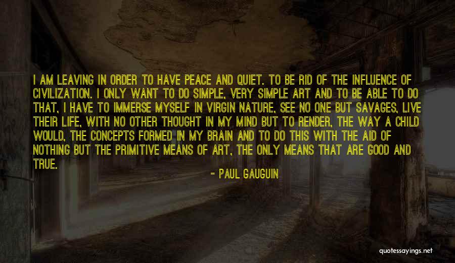 Good Only Child Quotes By Paul Gauguin Good Only Child Quotes By Paul Gauguin
