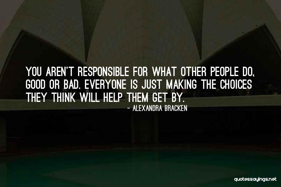 Good Or Bad Choices Quotes By Alexandra Bracken