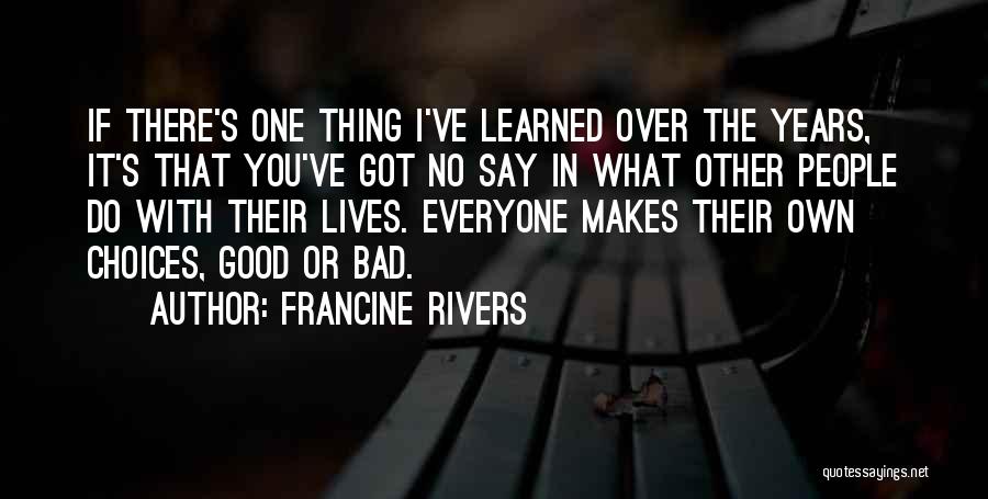 Good Or Bad Choices Quotes By Francine Rivers