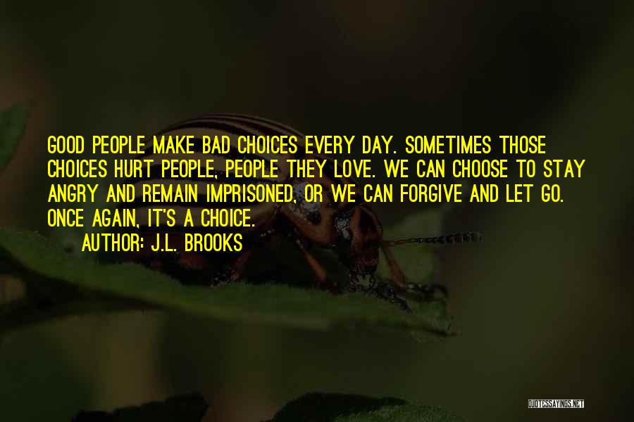Good Or Bad Choices Quotes By J.L. Brooks