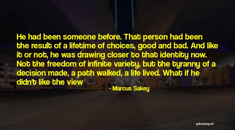 Good Or Bad Choices Quotes By Marcus Sakey