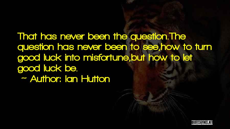 Good Oral Quotes By Ian Hutton