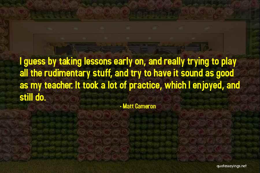 Good Orator Quotes By Matt Cameron Good Orator Quotes By Matt Cameron