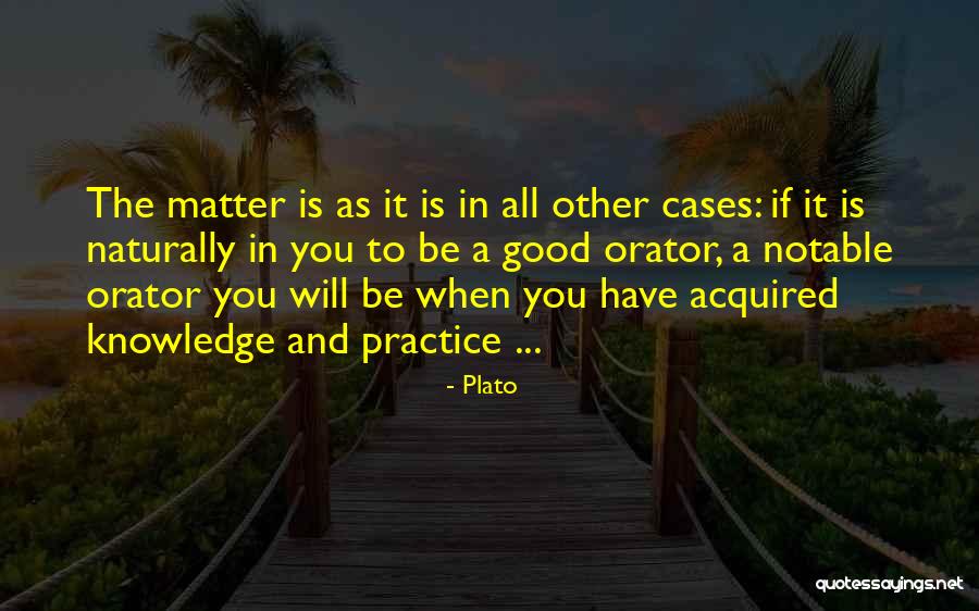 Good Orator Quotes By Plato Good Orator Quotes By Plato