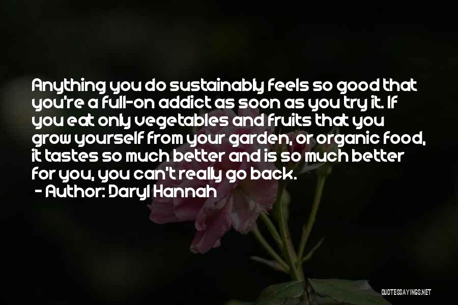 Good Organic Quotes By Daryl Hannah