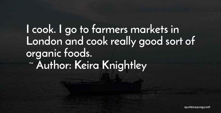 Good Organic Quotes By Keira Knightley