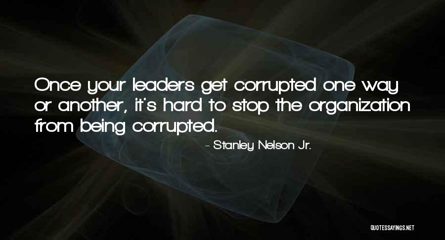 Good Ork Quotes By Stanley Nelson Jr. Good Ork Quotes By Stanley Nelson Jr.