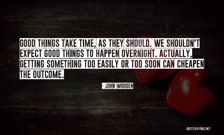 Good Outcome Quotes By John Wooden Good Outcome Quotes By John Wooden