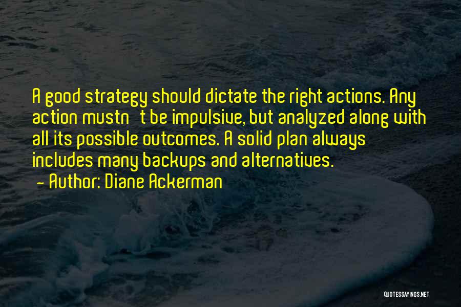 Good Outcomes Quotes By Diane Ackerman