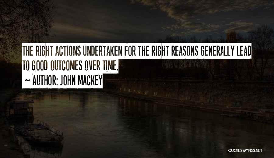 Good Outcomes Quotes By John Mackey