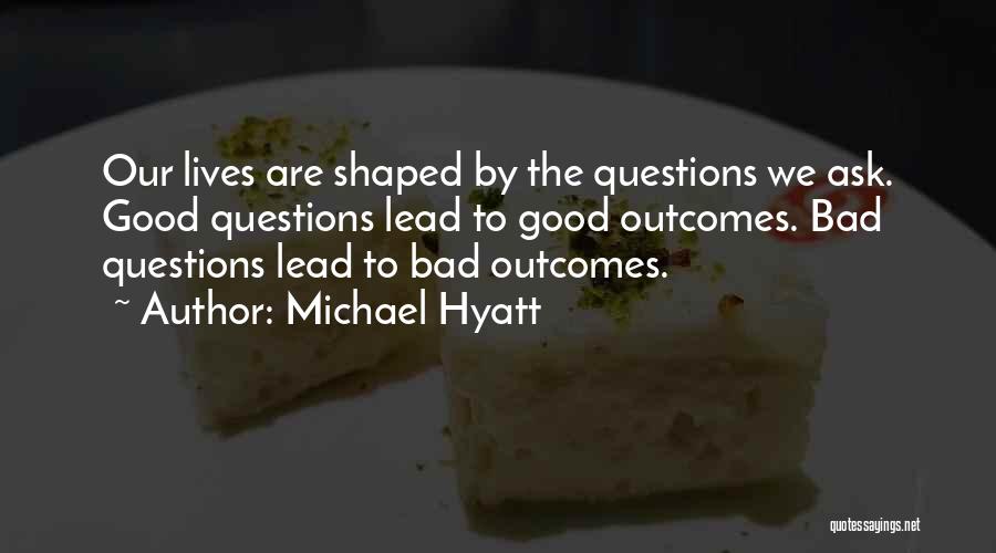 Good Outcomes Quotes By Michael Hyatt