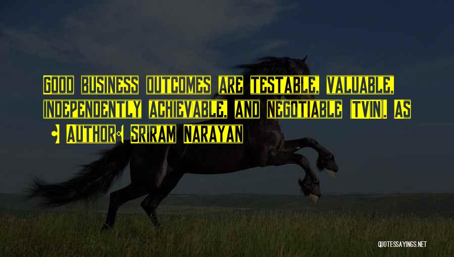 Good Outcomes Quotes By Sriram Narayan