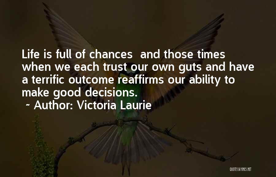 Good Outcomes Quotes By Victoria Laurie