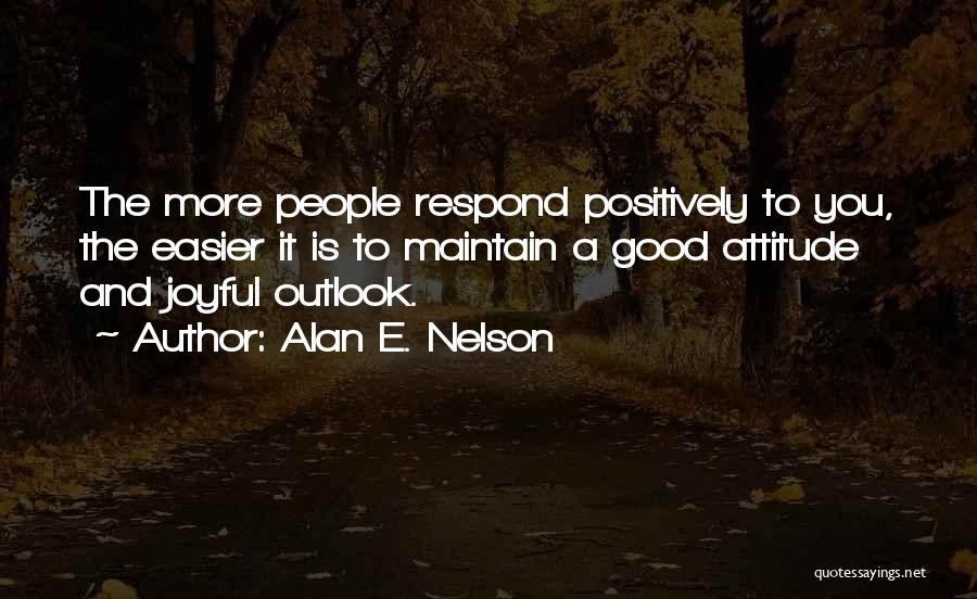 Good Outlook Quotes By Alan E. Nelson
