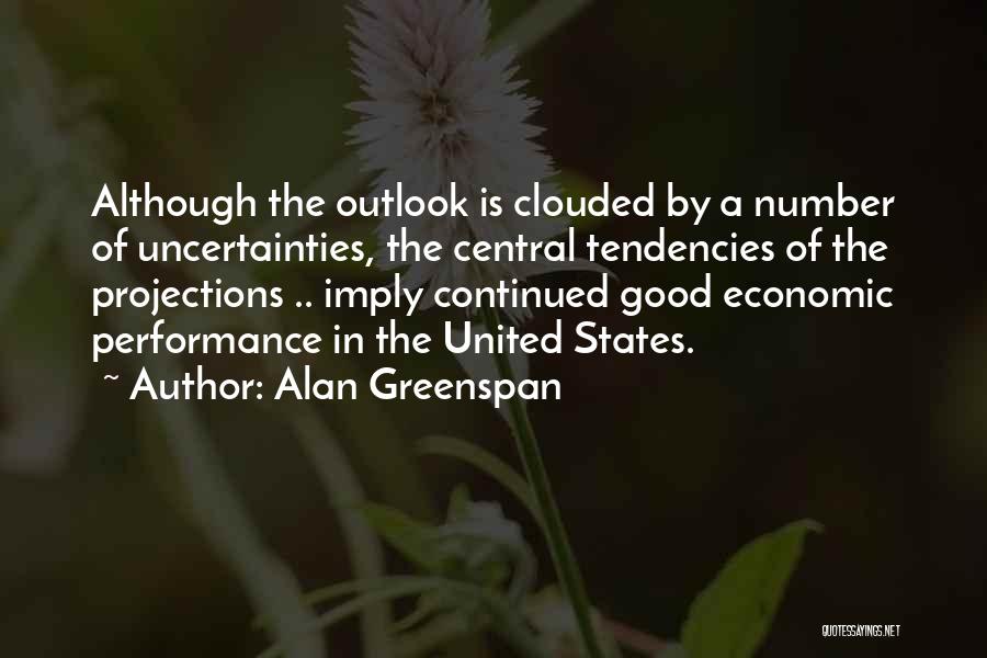 Good Outlook Quotes By Alan Greenspan