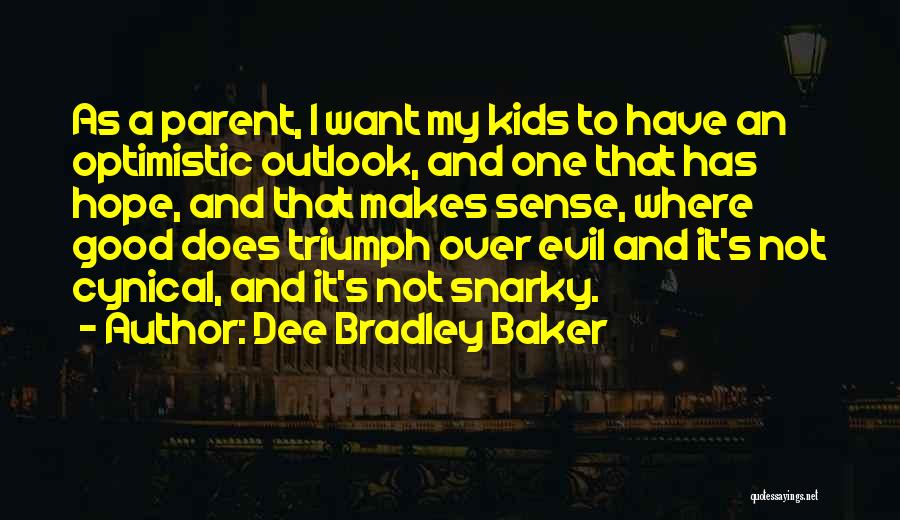 Good Outlook Quotes By Dee Bradley Baker