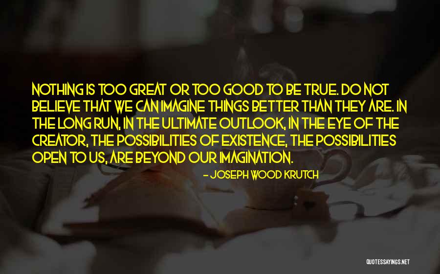 Good Outlook Quotes By Joseph Wood Krutch