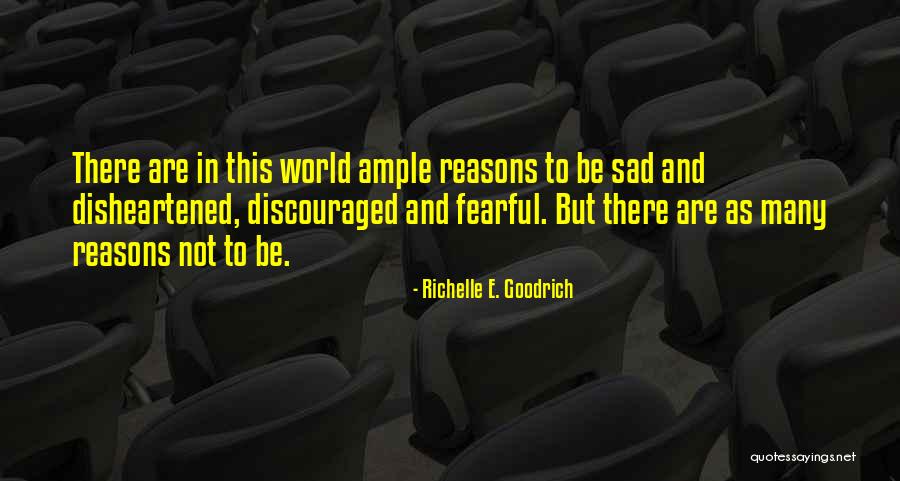 Good Outlook Quotes By Richelle E. Goodrich Good Outlook Quotes By Richelle E. Goodrich