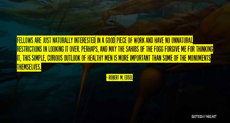 Good Outlook Quotes By Robert M. Edsel