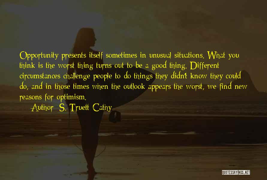 Good Outlook Quotes By S. Truett Cathy