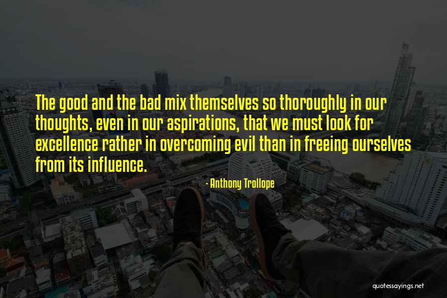 Good Overcoming Evil Quotes By Anthony Trollope Good Overcoming Evil Quotes By Anthony Trollope