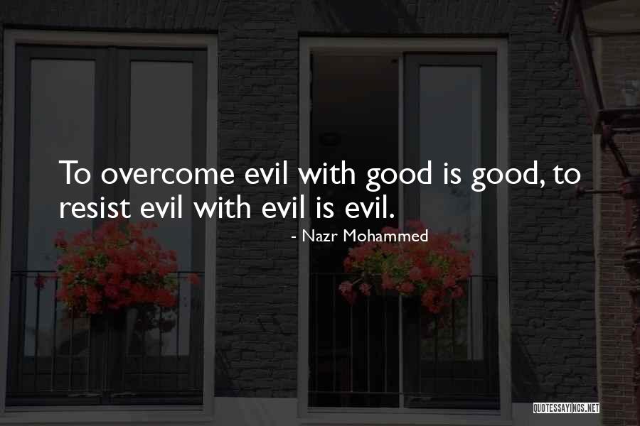 Good Overcoming Evil Quotes By Nazr Mohammed Good Overcoming Evil Quotes By Nazr Mohammed
