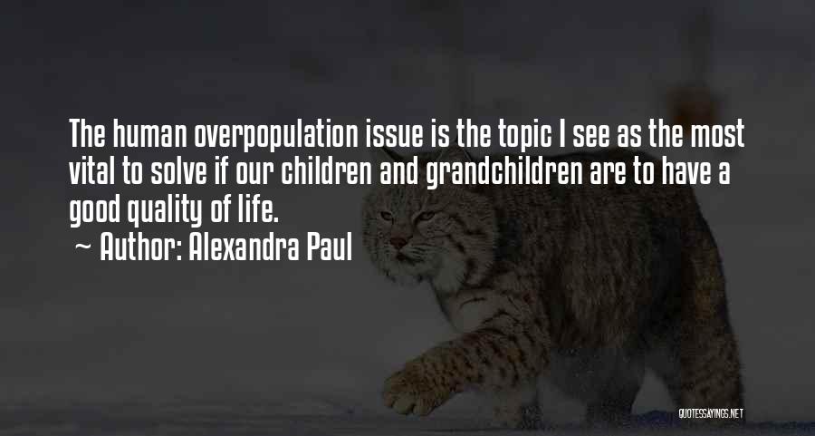 Good Overpopulation Quotes By Alexandra Paul