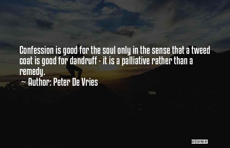 Good Palliative Quotes By Peter De Vries