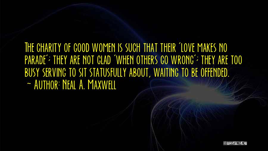 Good Parade Quotes By Neal A. Maxwell