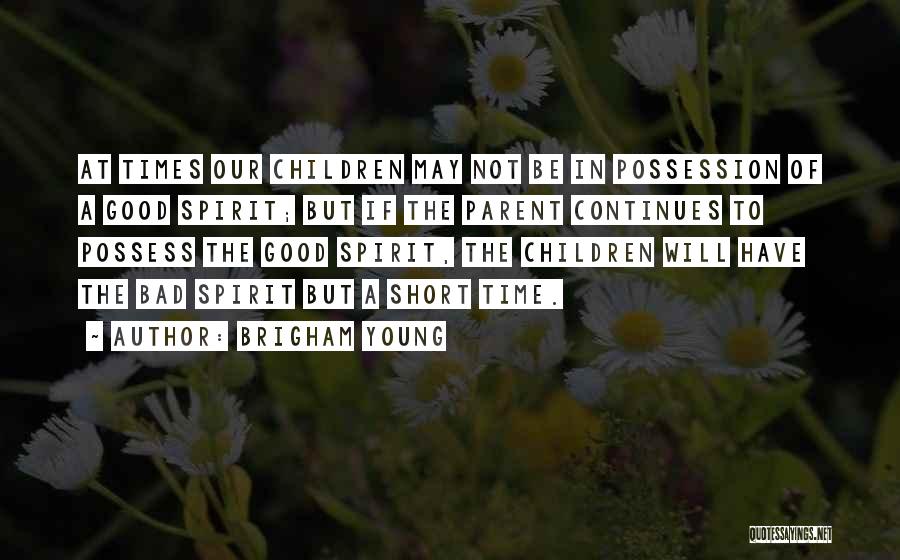 Good Parent Bad Parent Quotes By Brigham Young