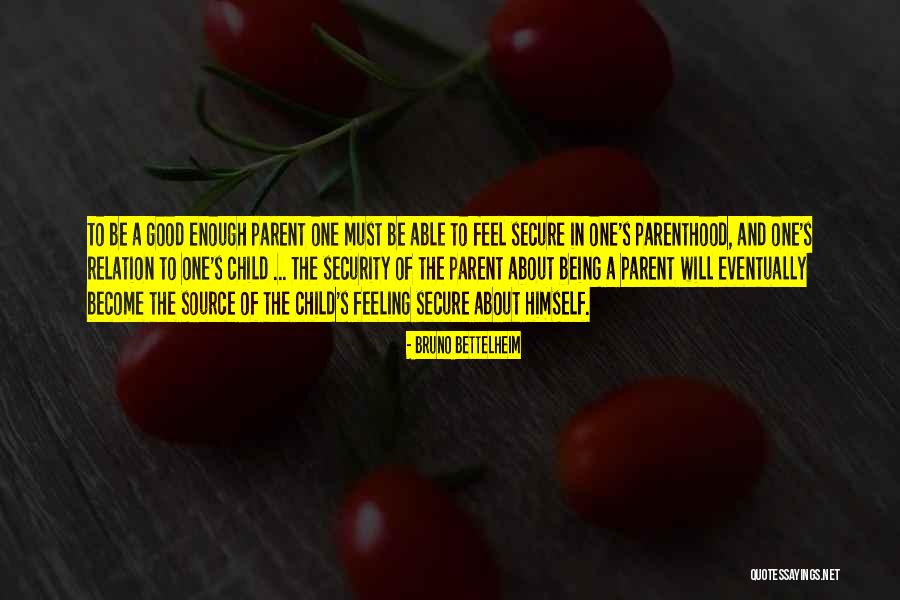 Good Parenthood Quotes By Bruno Bettelheim Good Parenthood Quotes By Bruno Bettelheim