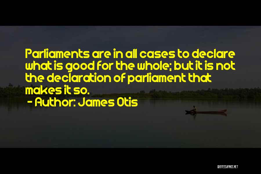 Good Parliament Quotes By James Otis