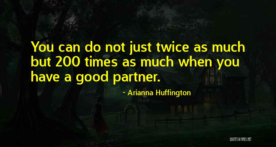 Good Partners Quotes By Arianna Huffington Good Partners Quotes By Arianna Huffington