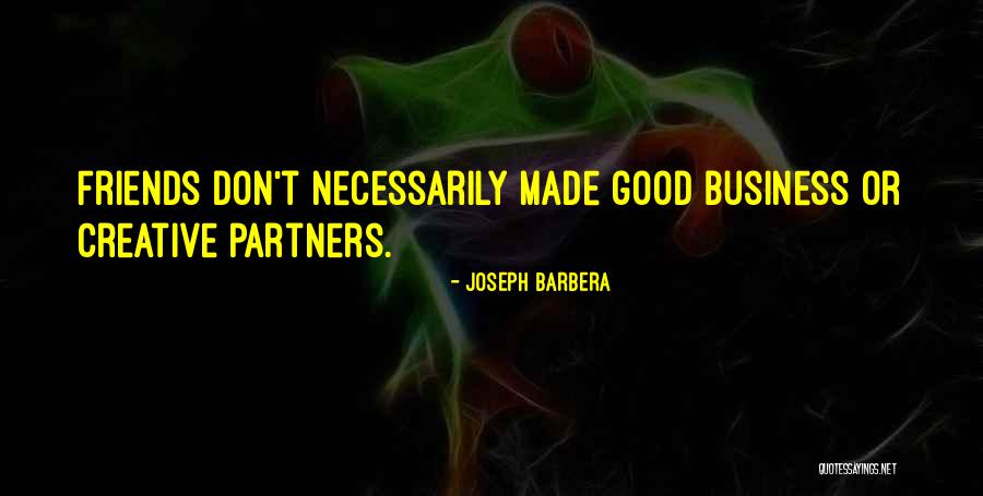 Good Partners Quotes By Joseph Barbera Good Partners Quotes By Joseph Barbera