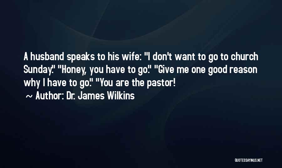 Good Pastor Quotes By Dr. James Wilkins