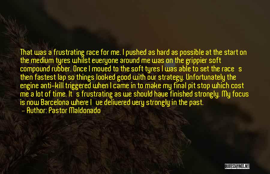 Good Pastor Quotes By Pastor Maldonado