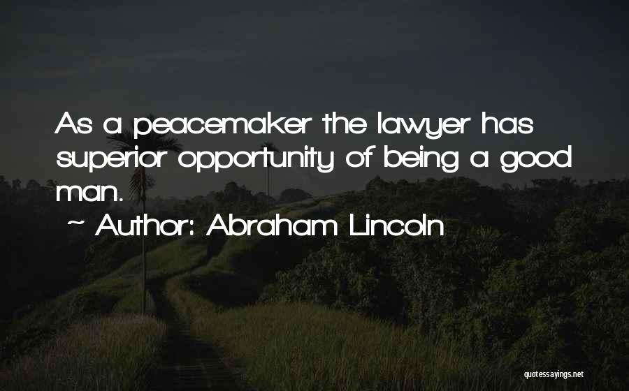 Good Peacemaker Quotes By Abraham Lincoln