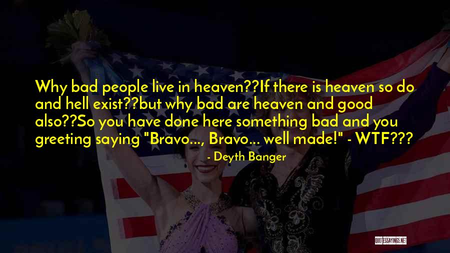 Good People Still Exist Quotes By Deyth Banger Good People Still Exist Quotes By Deyth Banger