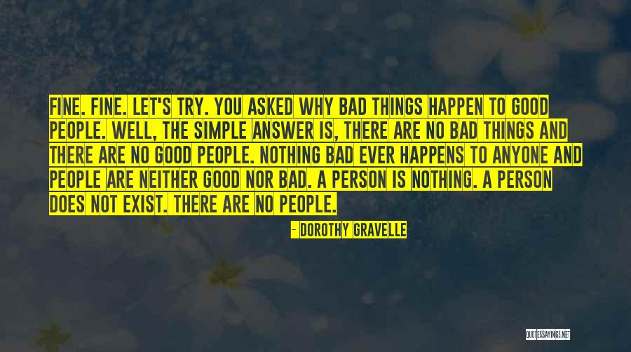 Good People Still Exist Quotes By Dorothy Gravelle Good People Still Exist Quotes By Dorothy Gravelle