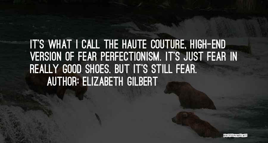 Good Perfectionism Quotes By Elizabeth Gilbert