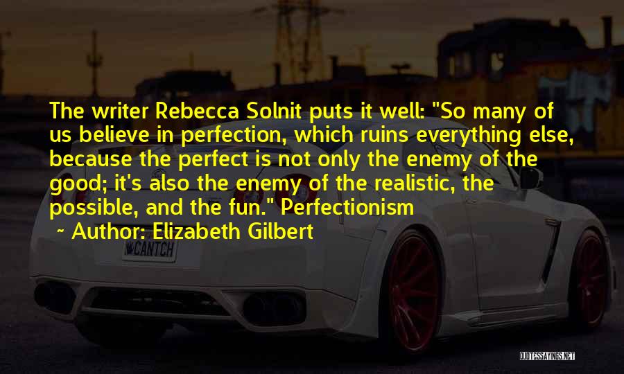 Good Perfectionism Quotes By Elizabeth Gilbert