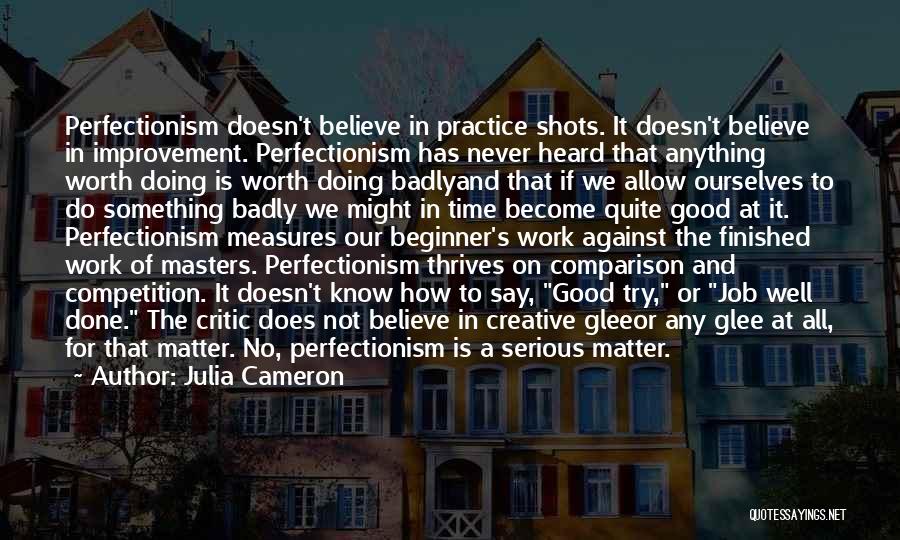 Good Perfectionism Quotes By Julia Cameron