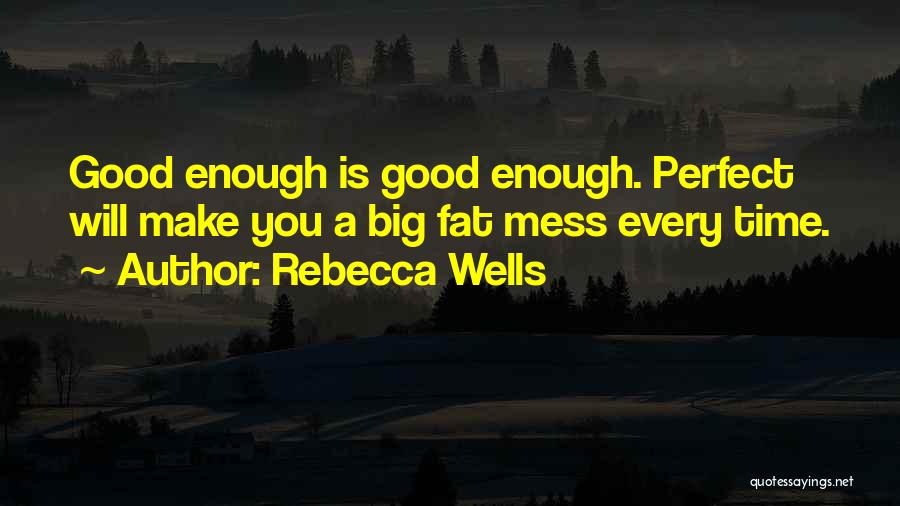 Good Perfectionism Quotes By Rebecca Wells