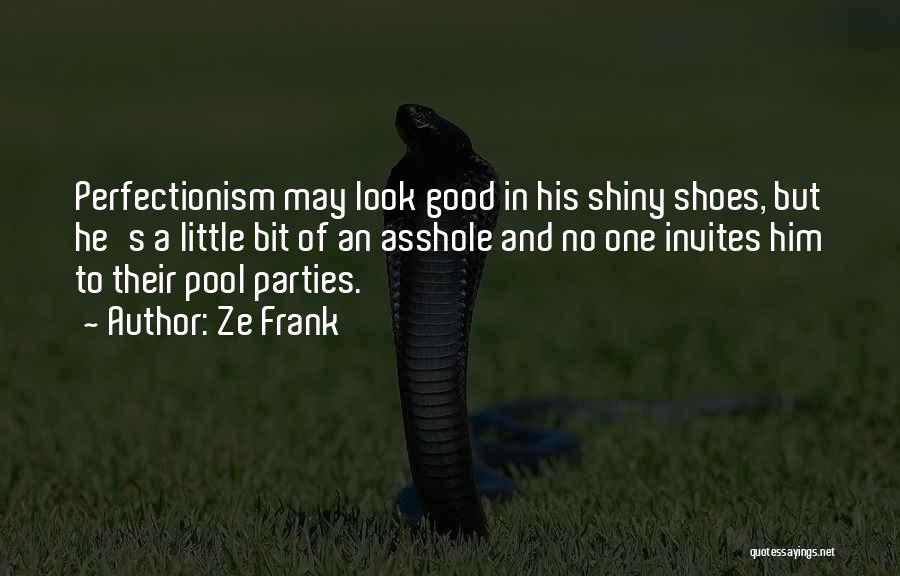 Good Perfectionism Quotes By Ze Frank