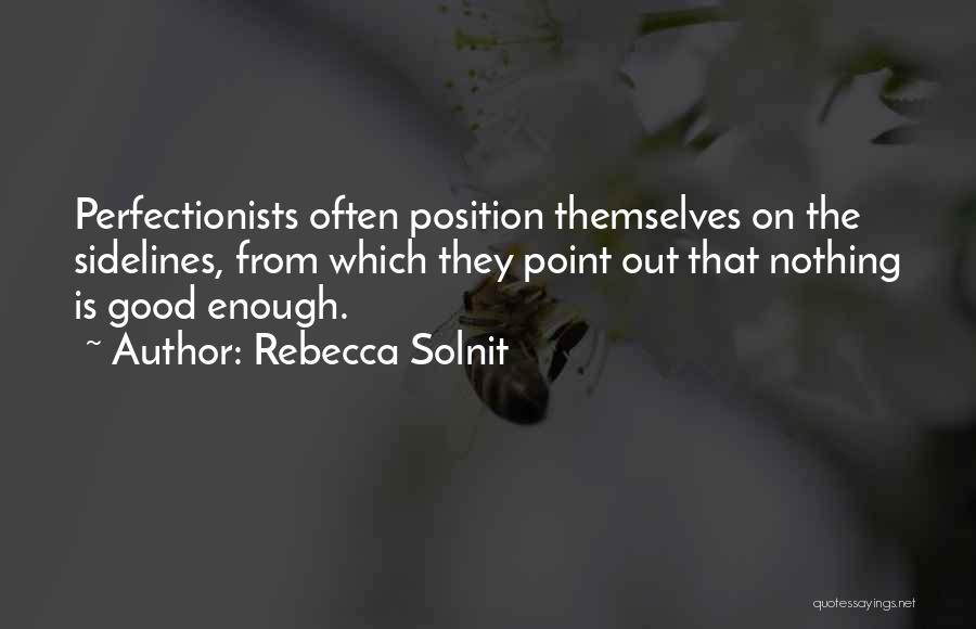 Good Perfectionists Quotes By Rebecca Solnit