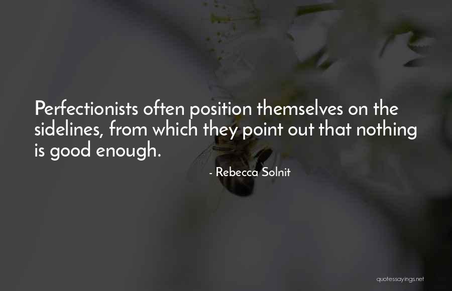 Good Perfectionists Quotes By Rebecca Solnit