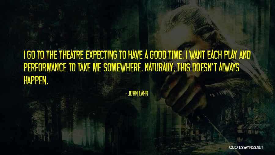 Good Performance Quotes By John Lahr Good Performance Quotes By John Lahr