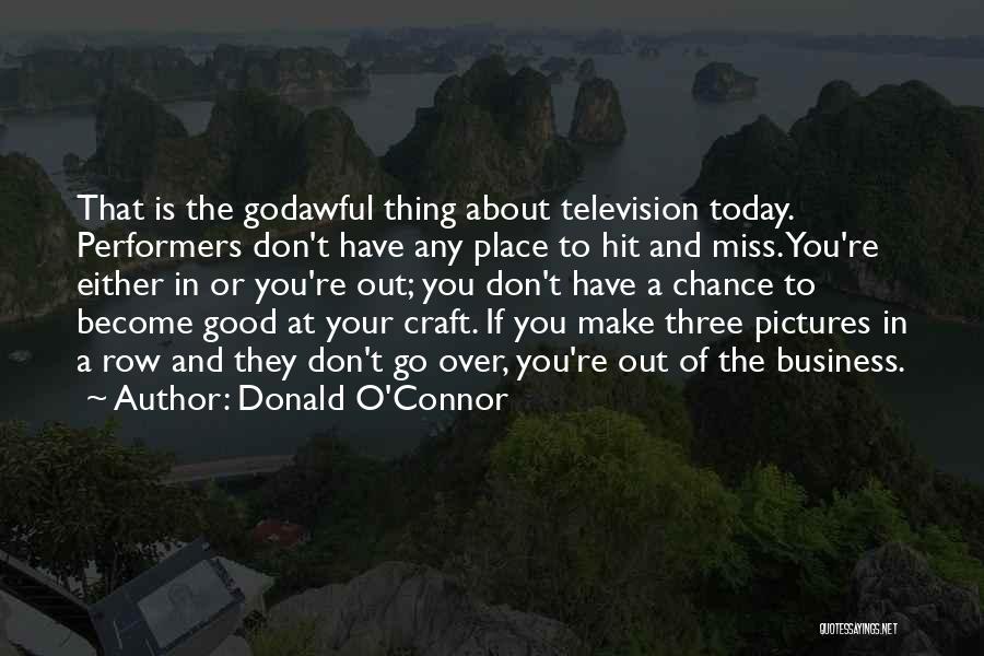 Good Performers Quotes By Donald O'Connor