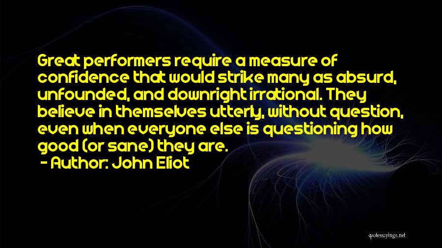 Good Performers Quotes By John Eliot